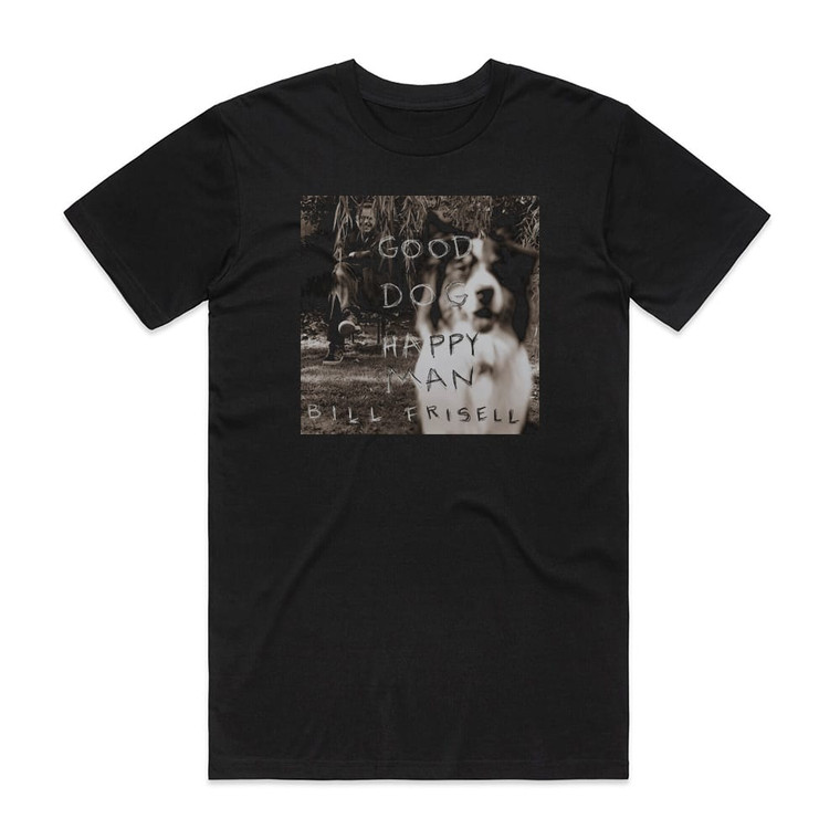 Bill Frisell Good Dog Happy Man Album Cover T-Shirt Black