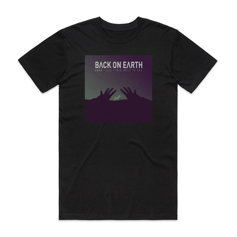 Back On Earth Love All I Was Able To Say Ep Album Cover T-Shirt Black