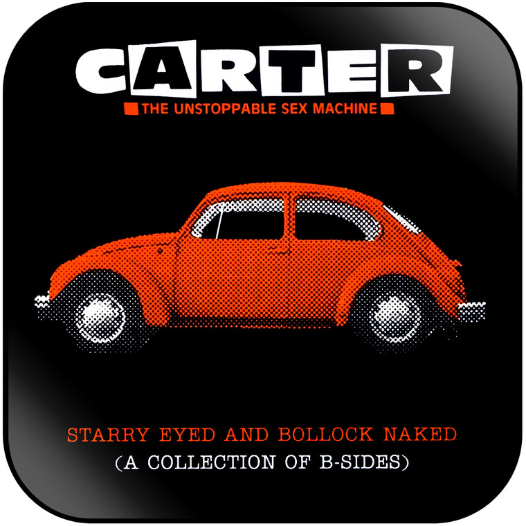 Carter the Unstoppable Sex Machine Starry Eyed And Bollock Naked A Collection Of B Sides Album Cover Sticker Album Cover Sticker