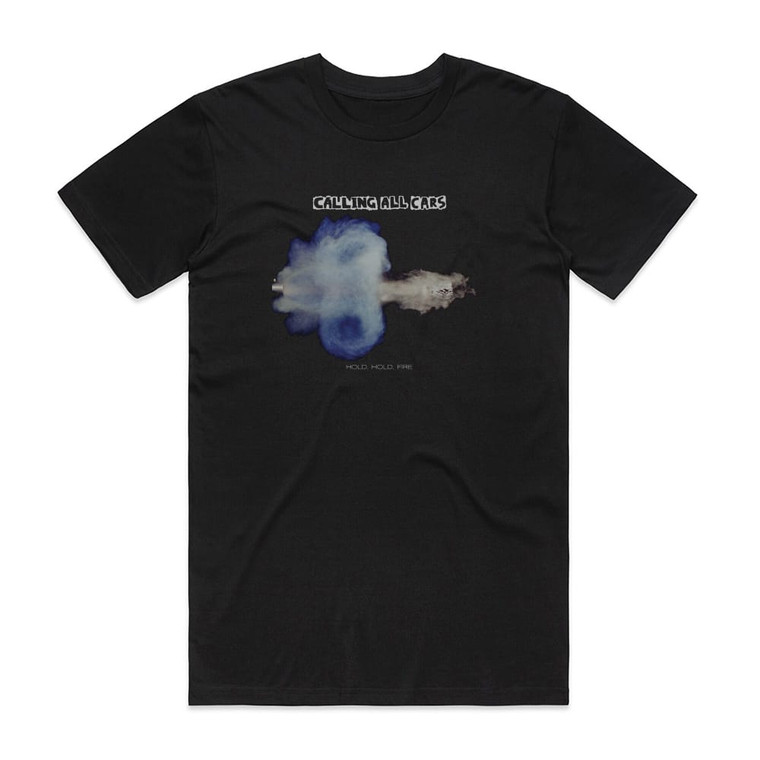 Calling All Cars Hold Hold Fire Album Cover T-Shirt Black