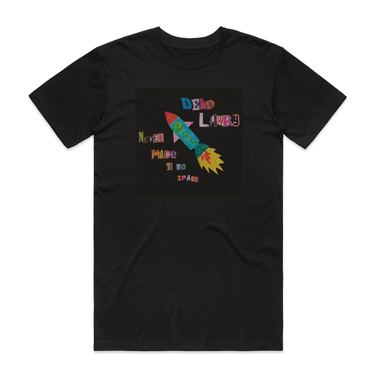 Dead Larry Never Made It To Space Album Cover T-Shirt Black