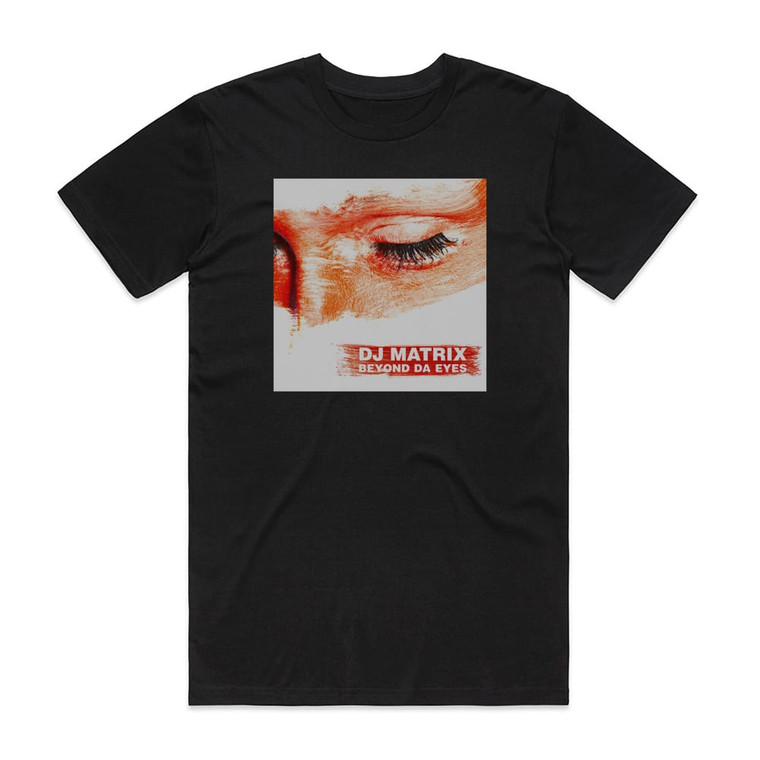 DJ Matrix Beyond Da Eyes Album Cover T-Shirt Black