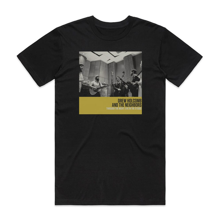 Drew Holcomb and The Neighbors Through The Night Live At The Studio Album Cover T-Shirt Black