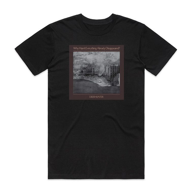 Deerhunter Why Hasnt Everything Already Disappeared Album Cover T-Shirt Black