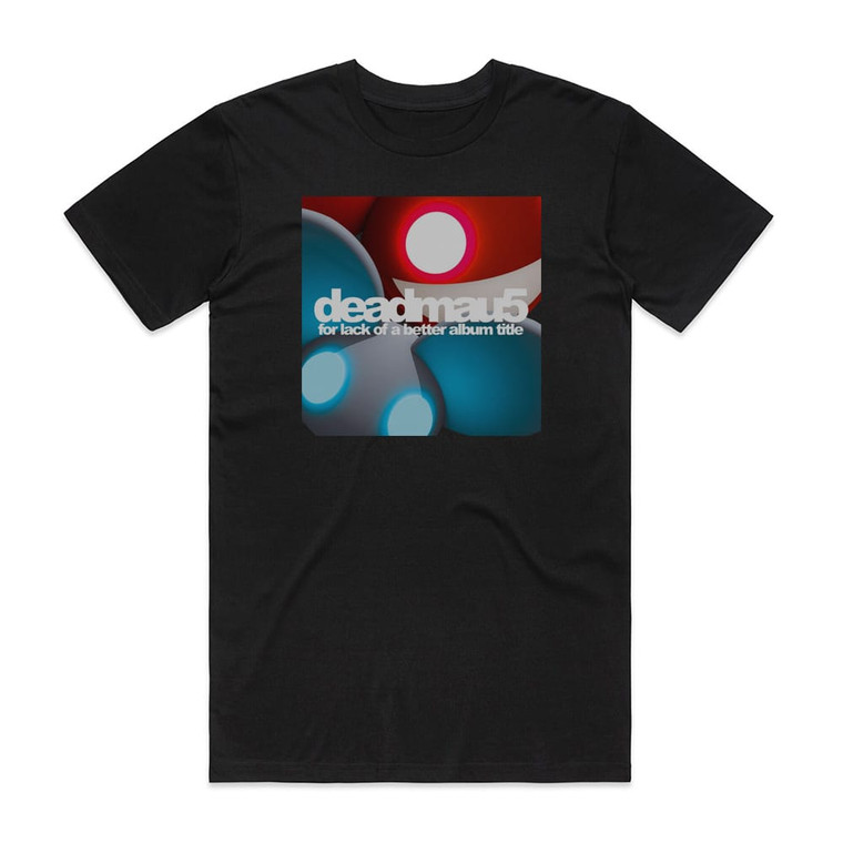 deadmau5 For Lack Of A Better Album Title Album Cover T-Shirt Black