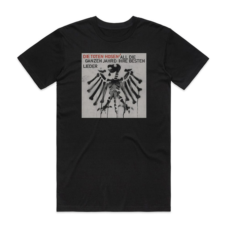 Die Toten Hosen All Die Ganzen Jahre Ihre Besten Lieder Album Cover T-Shirt Black