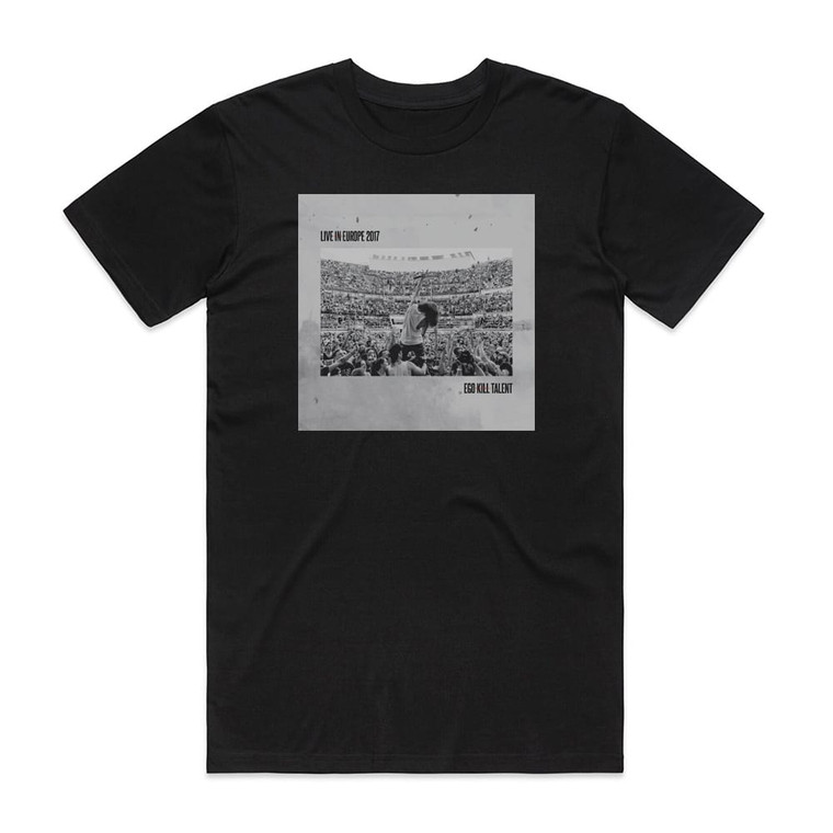 Ego Kill Talent Live In Europe 2017 Album Cover T-Shirt Black