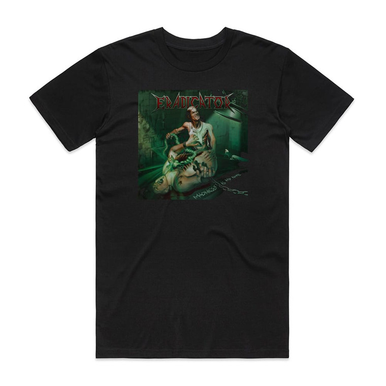 Eradicator Madness Is My Name Album Cover T-Shirt Black