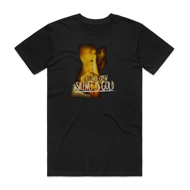 Eyes Wide Open Silence Is Gold Album Cover T-Shirt Black