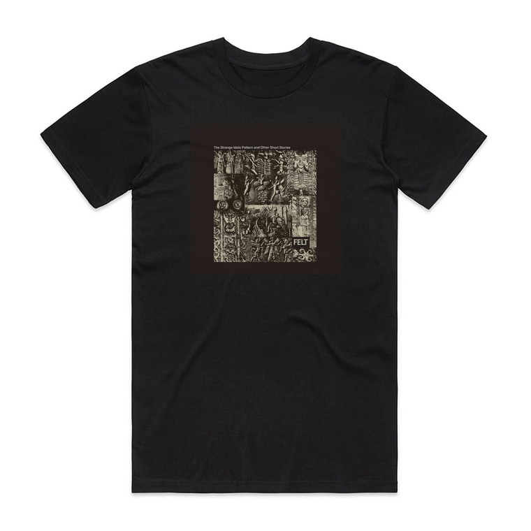 Felt The Strange Idols Pattern And Other Short Stories Album Cover T-Shirt Black Felt The Strange Idols Pattern And Other Short Stories Album Cover T-Shirt Black
