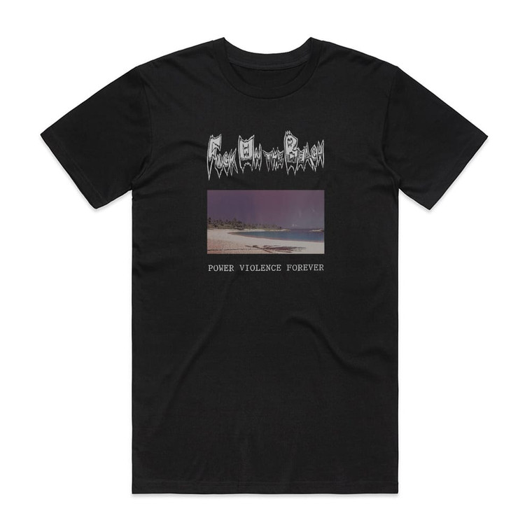 Fuck on the Beach Power Violence Forever Album Cover T-Shirt Black