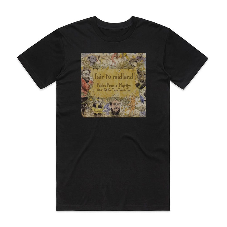Fair to Midland Fables From A Mayfly What I Tell You Three Times Is True Album Cover T-Shirt Black