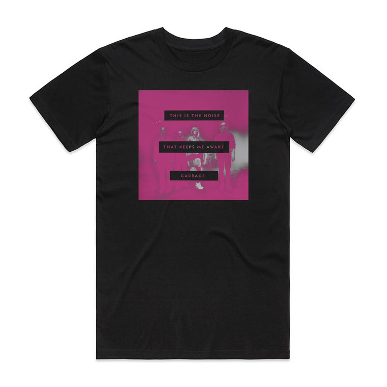 Garbage This Is The Noise That Keeps Me Awake Album Cover T-Shirt Black