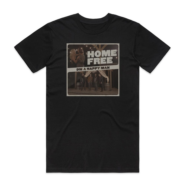 Home Free Die A Happy Man Album Cover T-Shirt Black