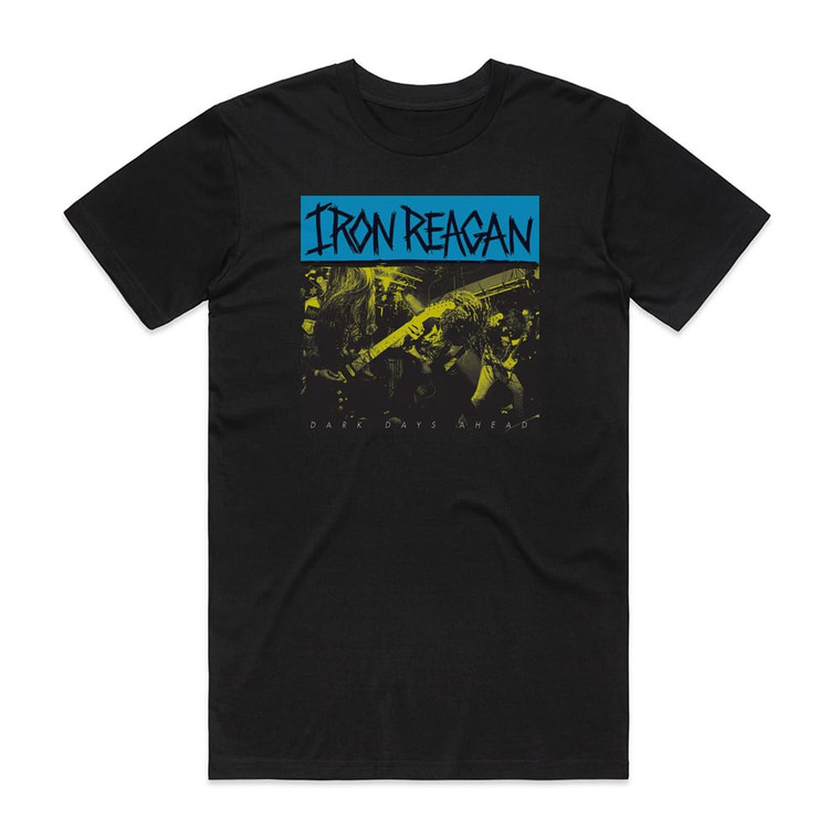 Iron Reagan Dark Days Ahead Album Cover T-Shirt Black