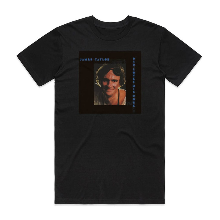 James Taylor Dad Loves His Work 2 Album Cover T-Shirt Black