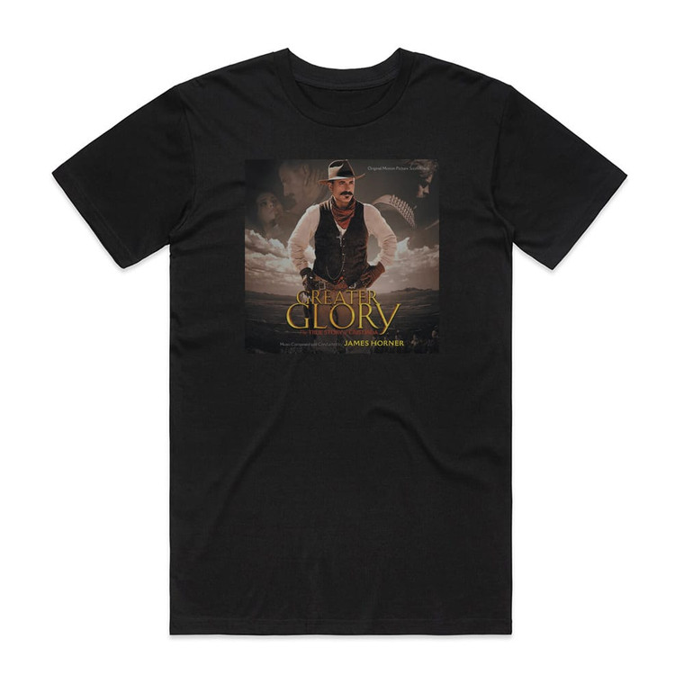 James Horner For Greater Glory The True Story Of Cristiada Album Cover T-Shirt Black
