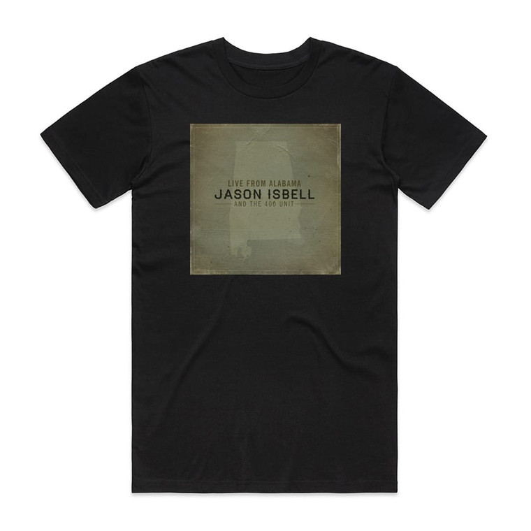Jason Isbell and the 400 Unit Live From Alabama Album Cover T-Shirt Black