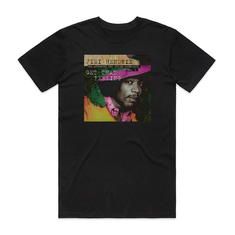 Jimi Hendrix The Authentic Ppx Studio Recordings Volume 1 Get That Feelin Album Cover T-Shirt Black