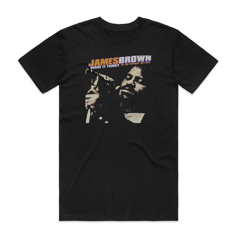 James Brown Make It Funky The Big Payback 1971 1975 Album Cover T-Shirt Black