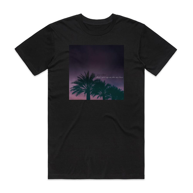 Joe Choi Dont Give Up On This My Love Album Cover T-Shirt Black