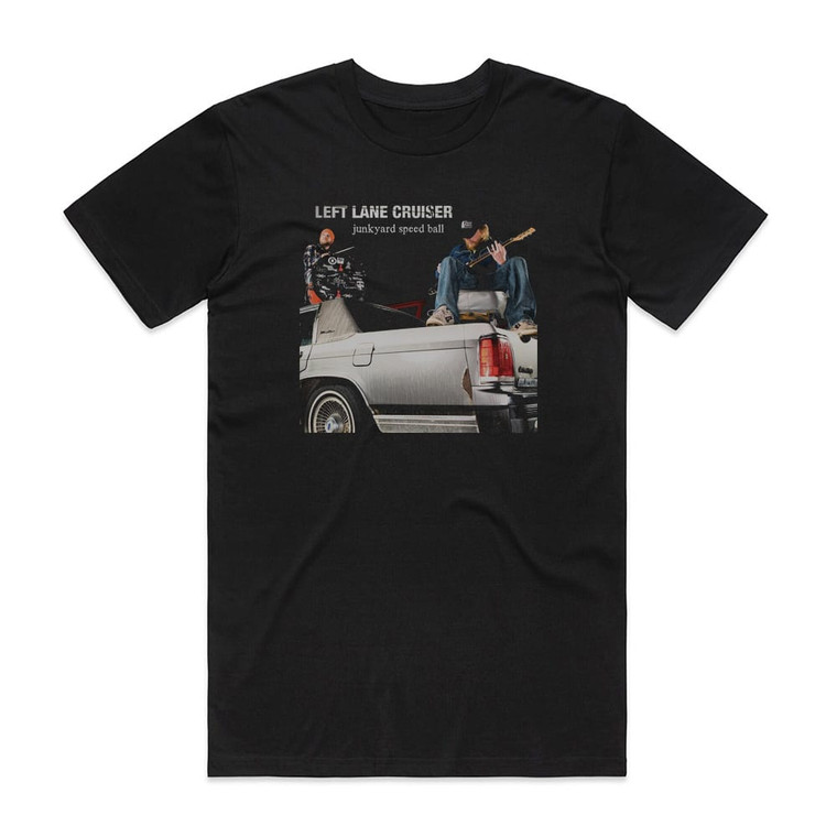 Left Lane Cruiser Junkyard Speed Ball Album Cover T-Shirt Black