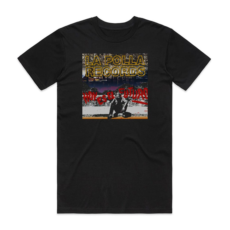 La Polla Records Hoy Es El Futuro Album Cover T-Shirt Black