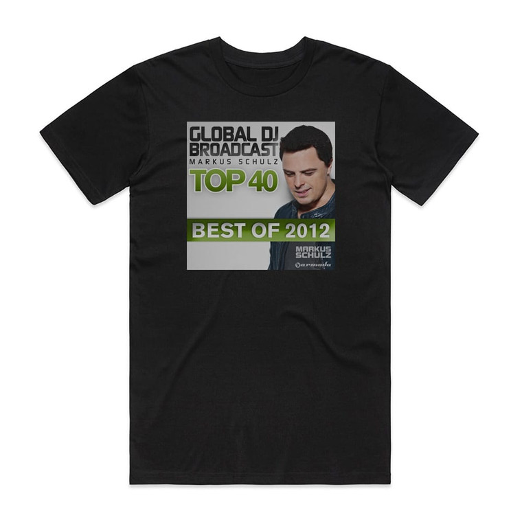 Markus Schulz Global Dj Broadcast Top 40 Best Of 2012 Album Cover T-Shirt Black