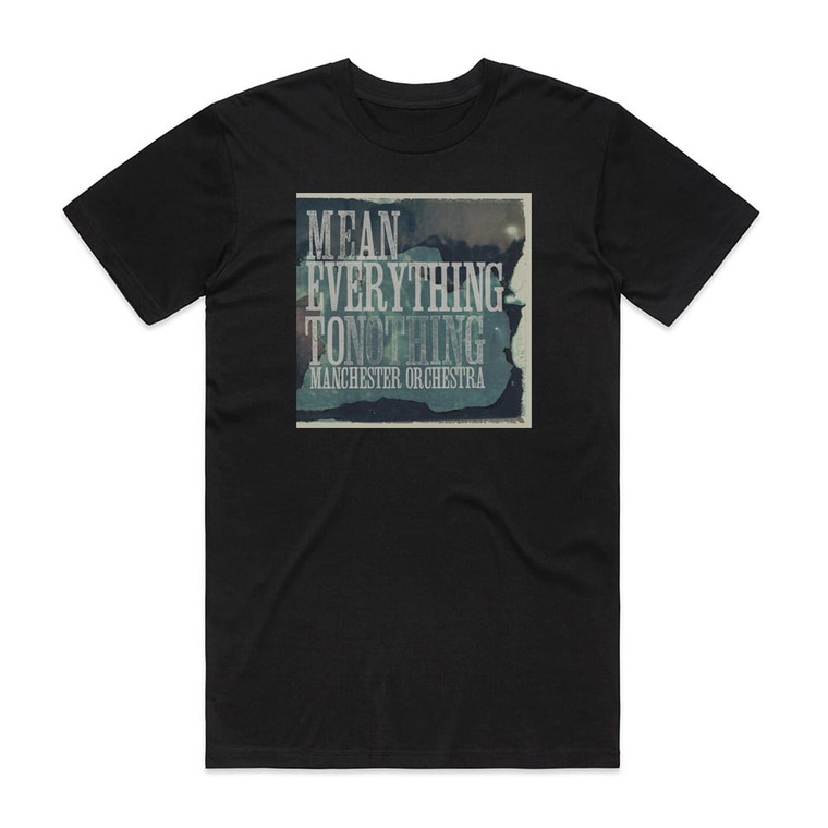 Manchester Orchestra Mean Everything To Nothing Album Cover T-Shirt Black
