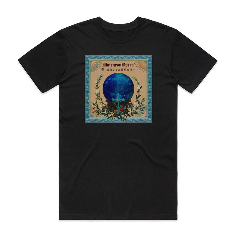 Matenrou Opera Aoku Toumei Na Kono Shinpi No Umi E Album Cover T-Shirt Black