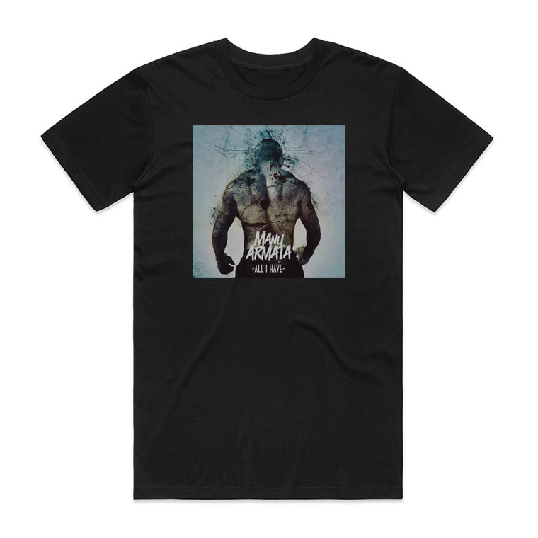 Manu Armata All I Have Album Cover T-Shirt Black