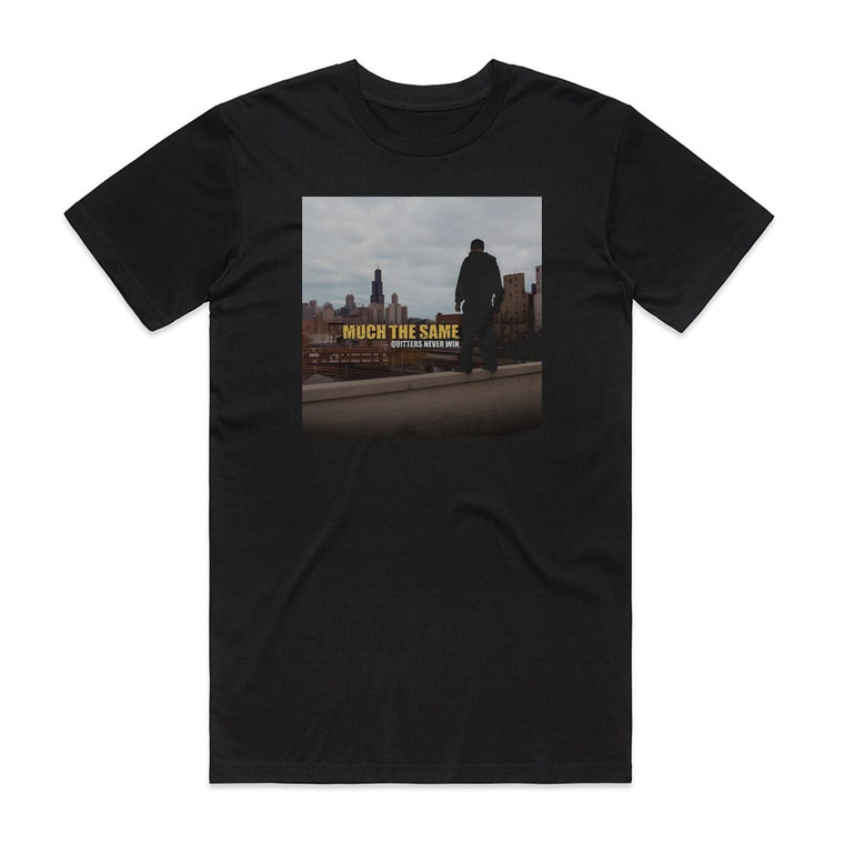 Much the Same Quitters Never Win Album Cover T-Shirt Black