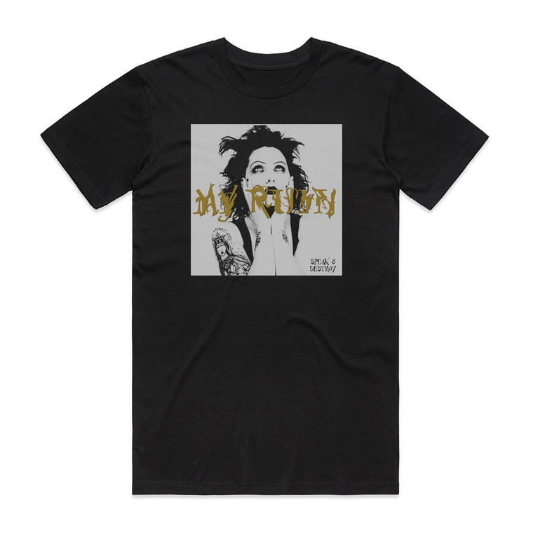 My Ruin Speak Destroy Album Cover T-Shirt Black