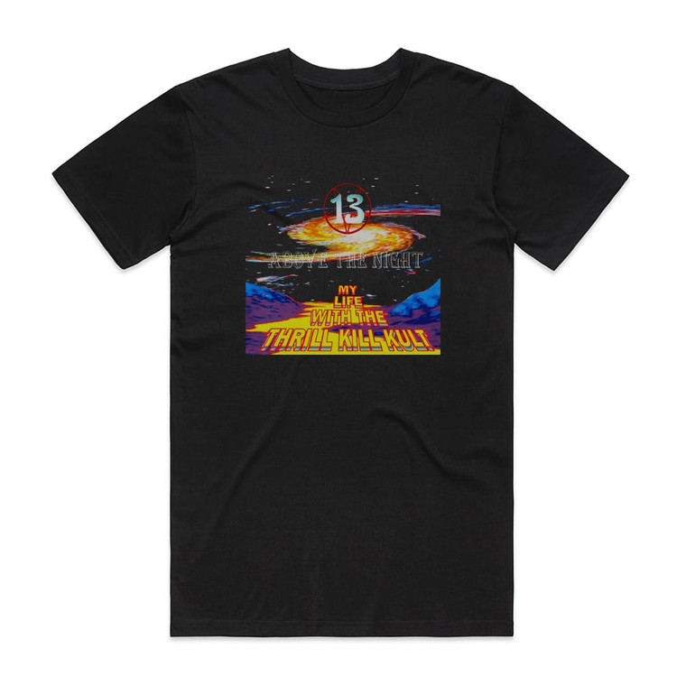 My Life With the Thrill Kill Kult 13 Above The Night Album Cover T-Shirt Black