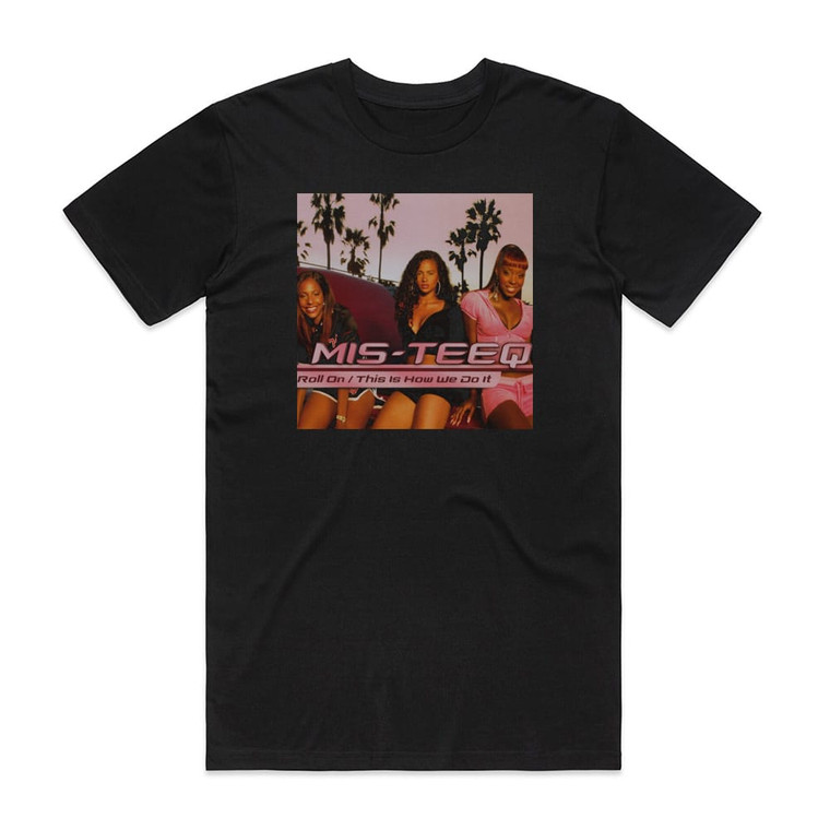 Mis-Teeq Roll On This Is How We Do It Album Cover T-Shirt Black