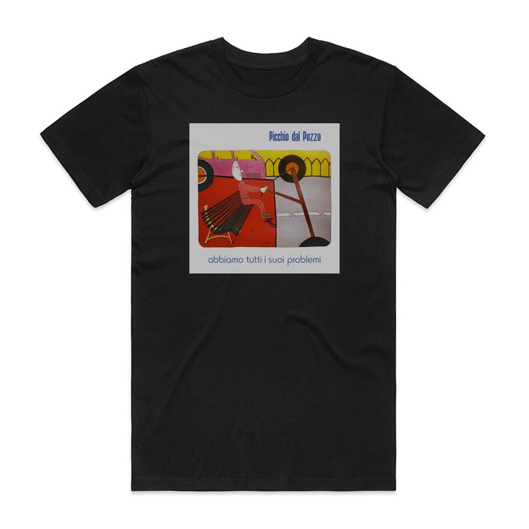 Picchio dal pozzo Abbiamo Tutti I Suoi Problemi Album Cover T-Shirt Black