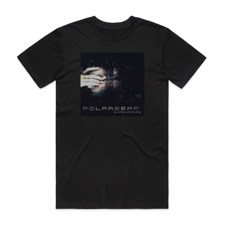 Polar Bear Why Something Instead Of Nothing Album Cover T-Shirt Black
