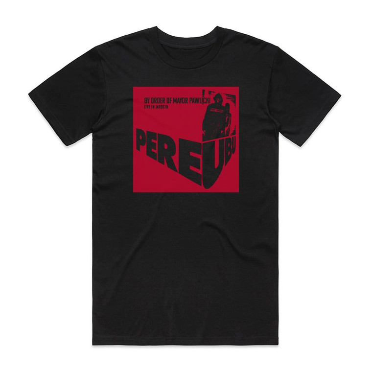 Pere Ubu By Order Of Mayor Pawlicki Live In Jarocin Album Cover T-Shirt Black