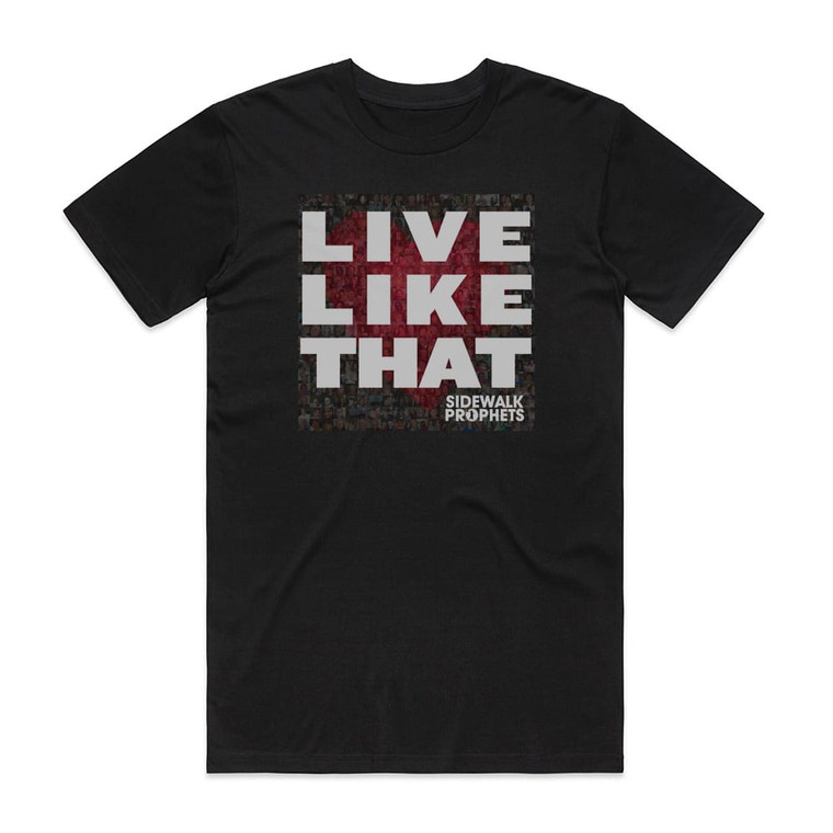 Sidewalk Prophets Live Like That Album Cover T-Shirt Black