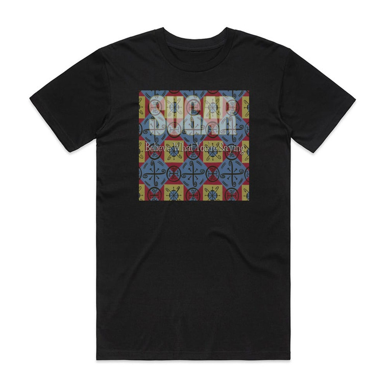 Sugar Believe What Youre Saying Album Cover T-Shirt Black