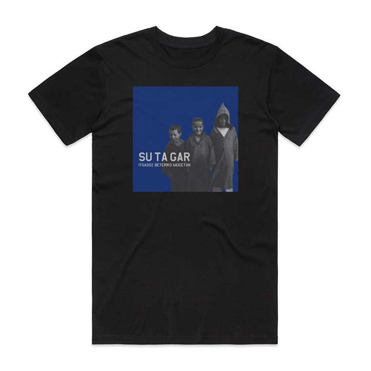 Su Ta Gar Itsasoz Beteriko Mugetan Album Cover T-Shirt Black