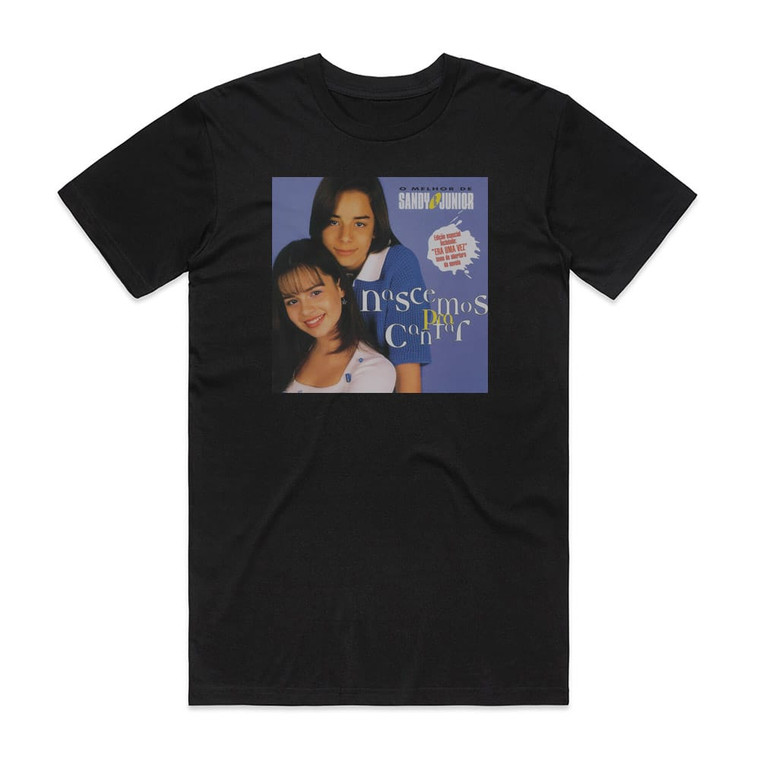 Sandy and Junior O Melhor De Sandy Junior Nascemos Pra Cantar Album Cover T-Shirt Black