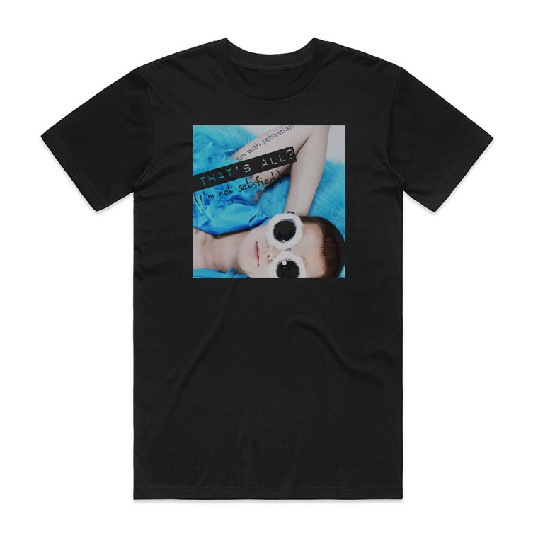 Sin With Sebastian Thats All Im Not Satisfied Album Cover T-Shirt Black