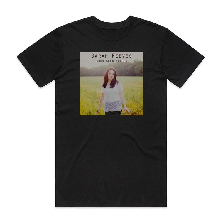 Sarah Reeves Good Good Father Acoustic Piano Version Album Cover T-Shirt Black
