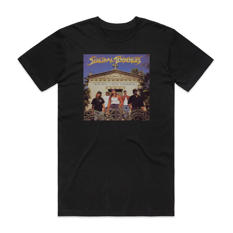 Suicidal Tendencies How Will I Laugh Tomorrow When I Cant Even Smile Today 1 Album Cover T-Shirt Black