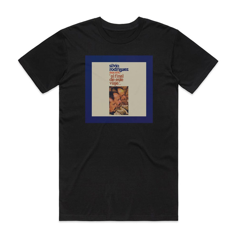 Silvio Rodriguez Al Final De Este Viaje Album Cover T-Shirt Black