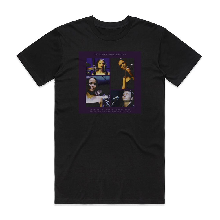 The Corrs What Can I Do Live At The Royal Albert Hall St Patricks Day Album Cover T-Shirt Black