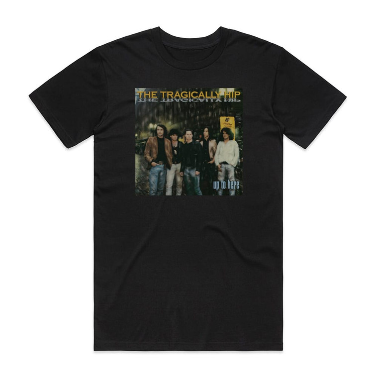 The Tragically Hip Up To Here Album Cover T-Shirt Black The Tragically Hip Up To Here Album Cover T-Shirt Black