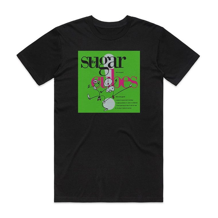 The Sugarcubes Lifes Too Good Album Cover T-Shirt Black The Sugarcubes Lifes Too Good Album Cover T-Shirt Black