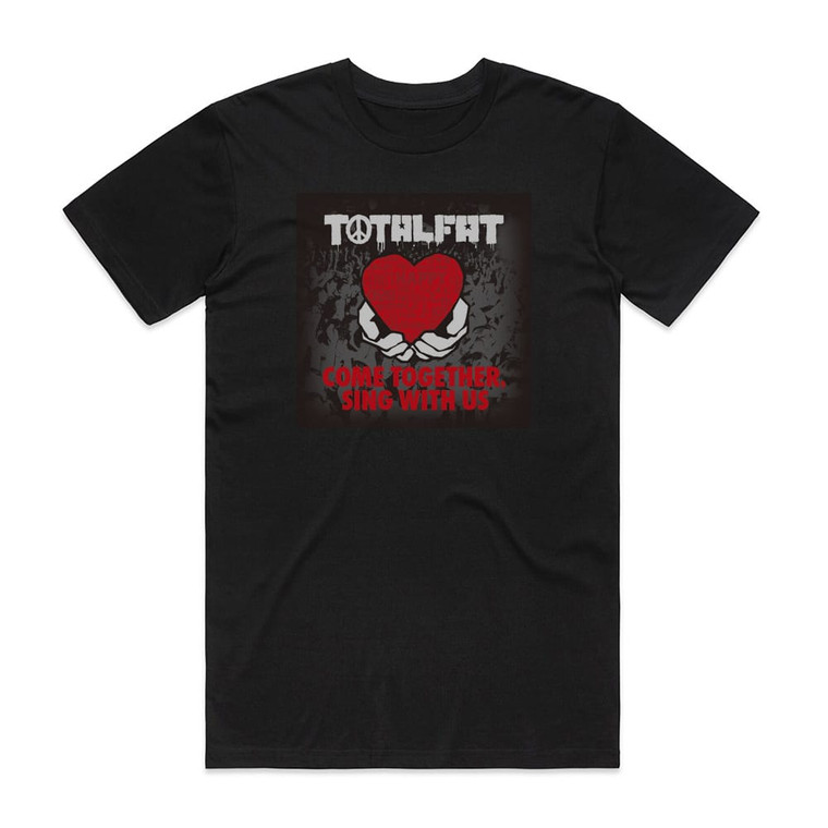 TOTALFAT Come Together Sing With Us Album Cover T-Shirt Black